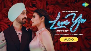 Diljit Dosanjh Love Ya Audio  Mouni Roy [upl. by Otrebireh]