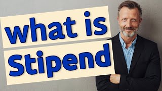 Stipend  Meaning of stipend [upl. by Antoinette519]