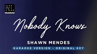 Nobody knows  Shawn Mendes Original Key Karaoke  Piano Instrumental Cover with Lyrics [upl. by Oisangi]