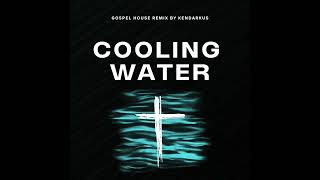 Cooling Water Gospel House Remix [upl. by Capon]