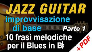 CHITARRA JAZZ 10 frasi melodiche per limprovvisazione nel JazzBlues parte 1 con PDF gratuito [upl. by Holtorf]