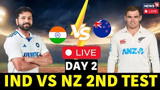 India vs New Zealand Live  IND Vs NZ 2nd Test Day 2 India Look To Score Big  Cricket Live N18L [upl. by Rosco]