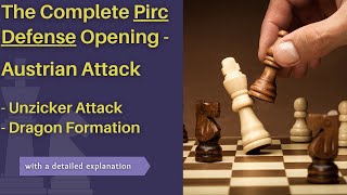 The Complete Pirc Defense Opening  Austrian Attack  Unzicker Attack  Dragon Formation [upl. by Innavoeg]