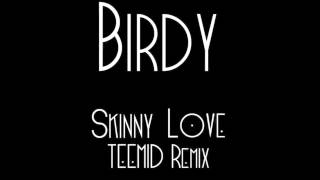 Skinny Love TEEMID Remix  Birdy [upl. by Luiza]