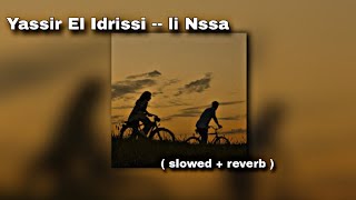 Yassir El Idrissi  LI NSSA  W Mazal Rani nbghiha و مزال راني نبغيها   slowed  reverb [upl. by Lothaire]