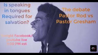 Speaking In tongues required for salvation the Debate Pastor Rod vs Pastor Gresham [upl. by Enahpets]