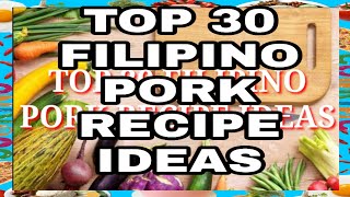 TOP 30 PINOY PORK RECIPE IDEAS FILIPINO FOOD [upl. by Viking]