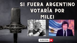 Soy Chileno y si fuera Argentino votaría por Milei [upl. by Bierman]