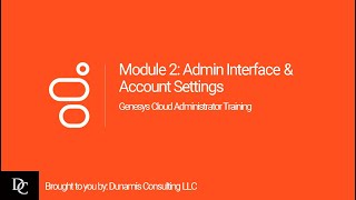 Genesys Cloud Administrator Module 2 Admin Interface and Organization Settings [upl. by Joses]