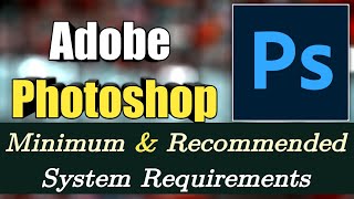 Adobe Photoshop System Requirements  Photoshop PC Requirements [upl. by Garek]