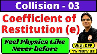 Collisions Class11 Physics Ch6  L3  Coefficient of Restitution Class 11  Concepts amp Derivation [upl. by Sixla175]