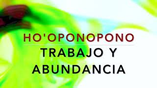 HOOPONOPONO PARA EL TRABAJO DINERO ABUNDANCIA SUELTA Y CONFÍA MANTRA ORACION FRASE GATILLO SOY LUZ [upl. by Lura]