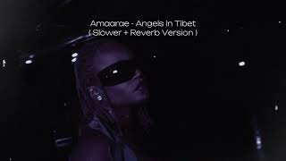 Amaarae  Angels in Tibet  Slower  Reverb Version [upl. by Atinihc]