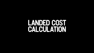 Basic Landed Cost Calculation [upl. by Akiehsal]