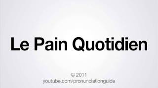 How to Pronounce Le Pain Quotidien [upl. by Htebasyle]