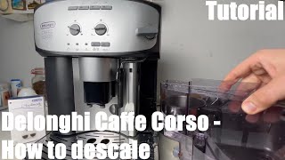 How to descale your Delonghi Caffe Corso superautomatic coffee machine ESAM 2800SB with descaler [upl. by Ecirtnas]