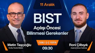 11 Aralık 0930  BIST Açılışı Öncesi Bilinmesi Gerekenler [upl. by Merceer]