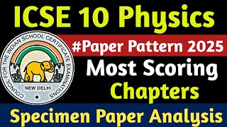 ICSE Class 10 Physics Paper Pattern 2025 Board  Most Scoring Chapters  Specimen Paper Analysis [upl. by Einiar195]