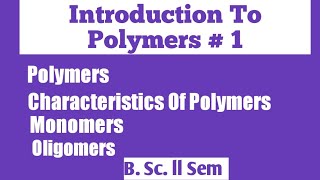 Polymers Characteristics of polymers monomers oligomers NOBLECHEMISTRY [upl. by Ruffo]