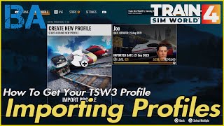 How To Import Your TSW3 Profile  Brief Tutorial  Train Sim World 4 [upl. by Devehcoy92]