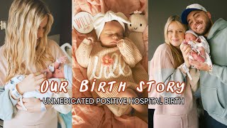 OUR BIRTH STORY  Positive Unmedicated Hospital Birth [upl. by Natividad]