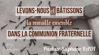 Levonsnous et bâtissons la muraille ensemble dans la communion fraternelleStéphane KADI091218 [upl. by Nonnek]