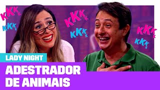 O adestrador de animais que conquistou a Tatá  Entrevista com Especialista  Lady Night 0112 EP11 [upl. by Metts]