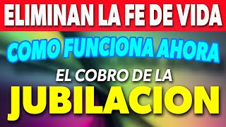 ELIMINAN La Fé de Vida cómo funciona AHORA el COBRO de la JUBILACION ✅ [upl. by Nylyaj276]