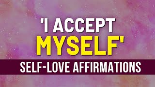 75 Affirmations For SelfLove  Affirm Your SelfWorth Self Confidence  A Brand New You Manifest [upl. by Mayrim995]