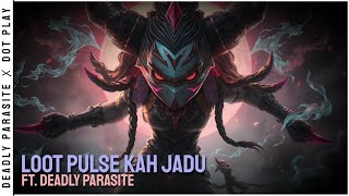 Loot Pulse Kah Jadu  ft DEADLY PARASITE ♪  Free Music  DEADLYPARASITEGAMING [upl. by Wellington]