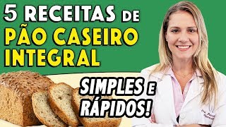 5 Receitas de Pão Caseiro Integral SIMPLES e RÁPIDO [upl. by Aiyt623]