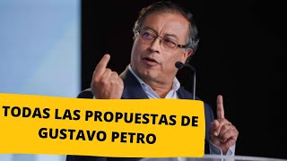 Todas las propuestas de Gustavo Petro presidente 2022 [upl. by Nodanrb]