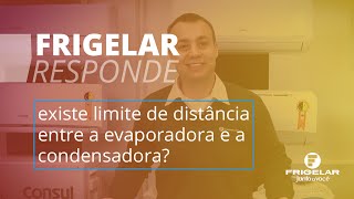 Frigelar Responde  Existe limite de distância entre evaporadora e condensadora  CANAL FRIGELAR [upl. by Hiltan]