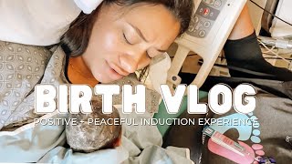 BIRTH VLOG  Positive Induced Labor and Delivery Experience [upl. by Steiner]