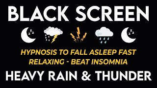 Hypnosis to Fall Asleep Fast with Terrible Rainstorm amp Mighty Thunder Sounds  Relaxing BLACK SCREEN [upl. by Stoddard]