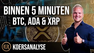 Binnen 5 MINUTEN de koersanalyse BTC ADA amp XRP  Wat gaan ze doen [upl. by Anaic]