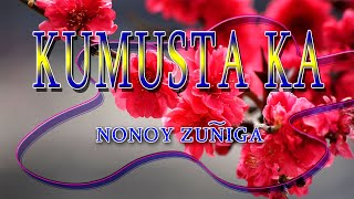 KUMUSTA KA  karaoke version  popularized by NONOY ZUNIGA [upl. by Benis]