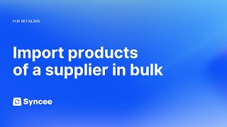 Import Products of a Supplier in Bulk  Syncee Help Center [upl. by Cinimod]