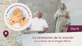 🙏 Día 9  La revelación de la oración La oración de la Virgen María  Peregrinación de la Oración [upl. by Seuqramed400]