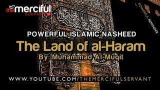 The Land of alHaram ᴴᴰ  Powerful Nasheed  By Muhammad alMuqit [upl. by Nnairak26]