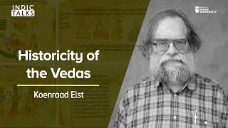 Historicity of the Vedas  Koenraad Elst  IndicTalks [upl. by Anetta96]