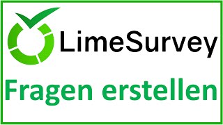 LimeSurvey Fragen erstellen  inklusive Antwortoptionen und allen Einstellungen [upl. by Buskus]