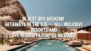 16 Best Spa Weekend Getaways in the US — Allinclusive Resorts and TL Reader Favorites Included [upl. by Meagan]