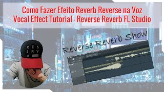 Como Fazer Efeito Reverb Reverse na Voz no FL Studio [upl. by Ayek]