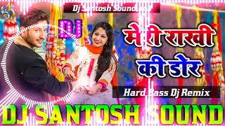 Meri Rakhi Ki Dor Dj Remix  Rakhi Dj Song 2024  Raksha Bandhan DJ song 2024  New Rakhi Song [upl. by Handel906]