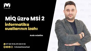 MİQ üzrə MSİ 2  İnformatika suallarının izahı  Amin müəllim miq mhm [upl. by Morra534]