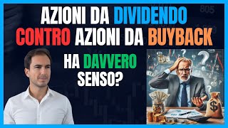 Azioni da Dividendo Vs Azioni da Buyback  Ha DAVVERO senso [upl. by Eocsor]