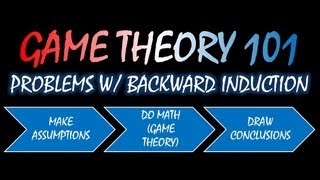 Game Theory 101 25 Problems with Backward Induction [upl. by Ahsekal]