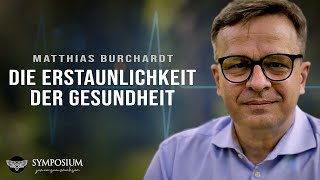 Matthias Burchardt Die Erstaunlichkeit der Gesundheit  SYMPOSIUM [upl. by Tronna863]