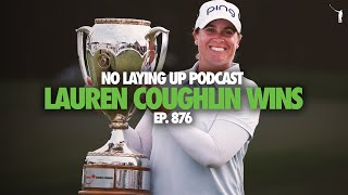 Lauren Coughlin Wins the CPKC Womens Open  NLU Pod Ep 876 [upl. by Bikales606]